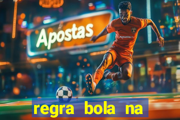 regra bola na trave betano